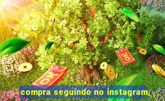 compra seguindo no instagram